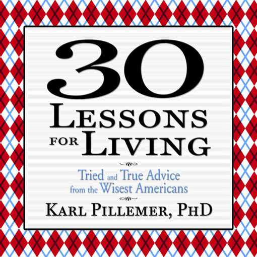Title details for 30 Lessons for Living by Karl Pillemer - Available